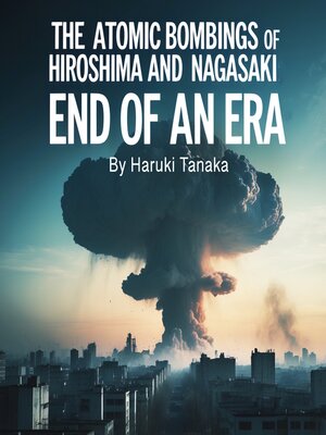 cover image of The Atomic Bombings of Hiroshima and Nagasaki
